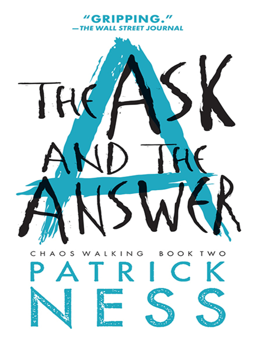 Title details for The Ask and the Answer by Patrick Ness - Wait list